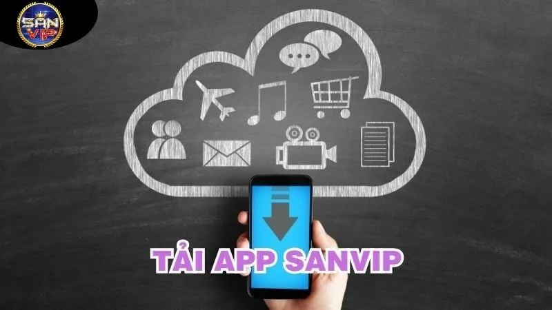 Tải App Sanvip - Khám Phá Thế Giới Game Và Cá Cược Đỉnh Cao 1 tai-app-sanvip:-huong-dan-chi-tiet-va-nhung-thong-tin-can-biet