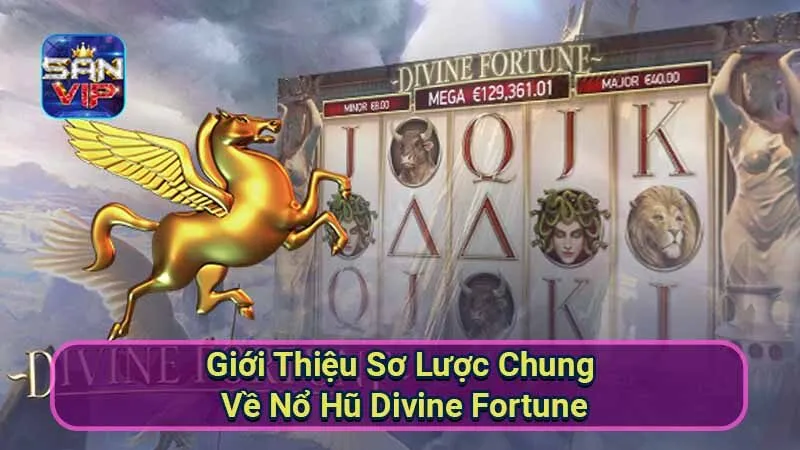 Nổ Hũ Divine Fortune - Khám Phá Thế Giới Thần Thoại Hấp Dẫn 5 gioi-thieu-so-luoc-chung-ve-no-hu-divine-fortune