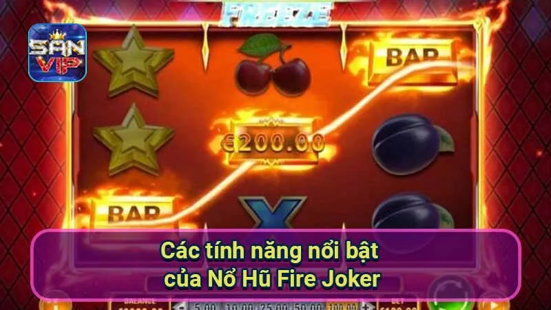 Nổ Hũ Fire Joker: Khám Phá Thế Giới Slot Cổ Điển Đầy Bất Ngờ 6 cac-tinh-nang-noi-bat-cua-no-hu-fire-joker
