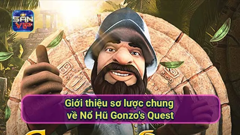 Nổ Hũ Gonzo's Quest: Khám Phá Thế Giới Kỳ Diệu Của Phiêu Lưu 5 gioi-thieu-so-luoc-chung-ve-no-hu-gonzo's-quest