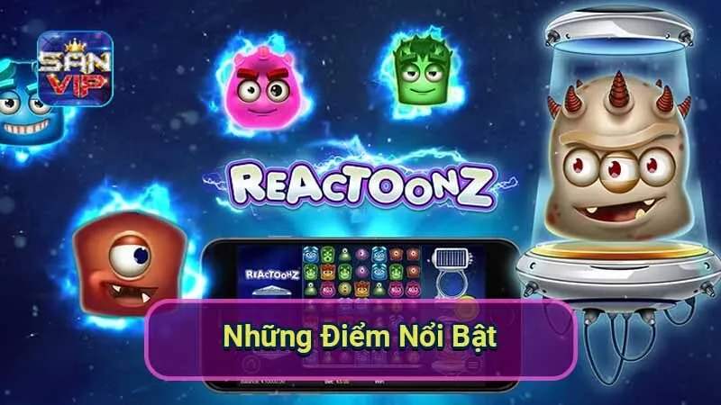 Nổ Hũ Reactoonz - Trải Nghiệm Đỉnh Cao Của Thế Giới Game Slot 7 nhung-diem-noi-bat