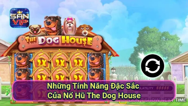 Nổ Hũ The Dog House - Khám Phá Thế Giới Giải Trí Đầy Hấp Dẫn 6 nhung-tinh-nang-dac-sac-cua-no-hu-the-dog-house